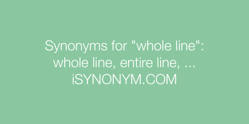 Synonyms whole line