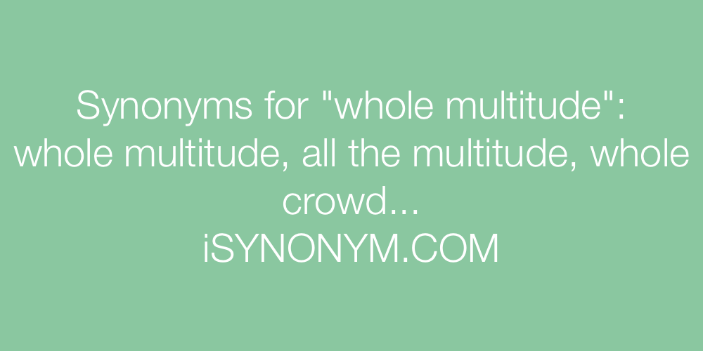 Synonyms whole multitude