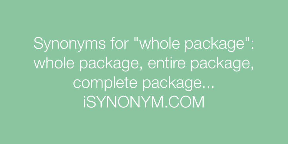 Synonyms whole package
