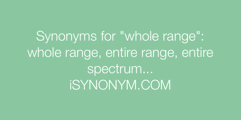 Synonyms whole range