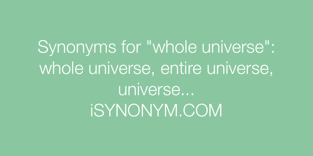 Synonyms whole universe