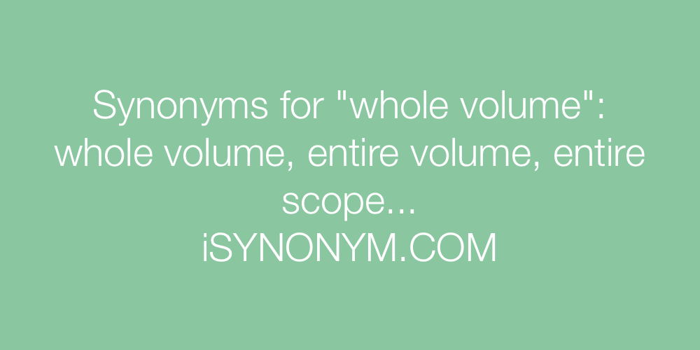 Synonyms whole volume