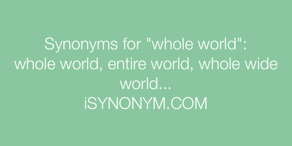 Synonyms whole world