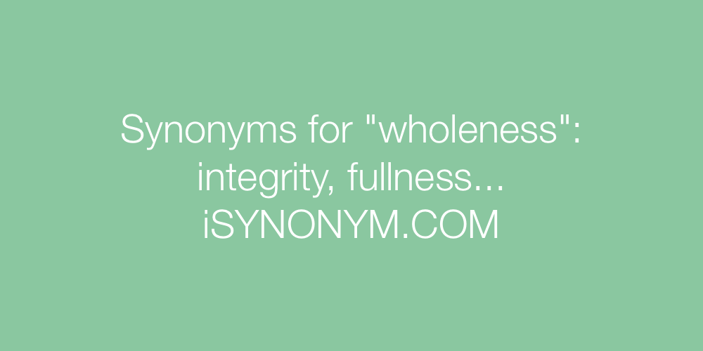 Synonyms wholeness