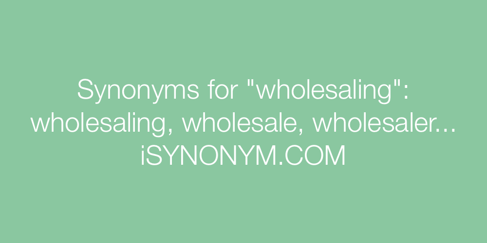 Synonyms wholesaling