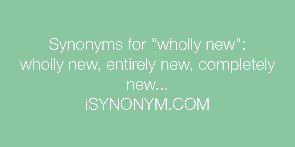 Synonyms wholly new
