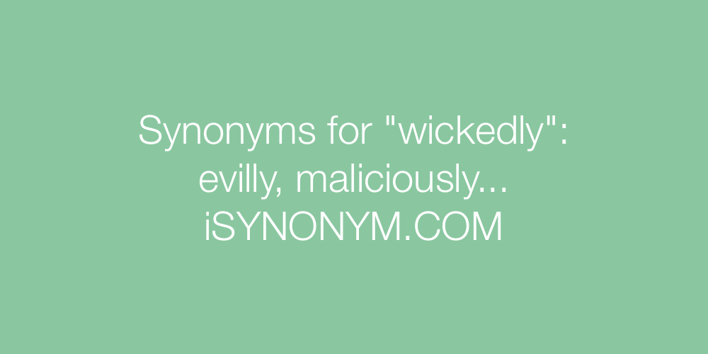 Synonyms wickedly