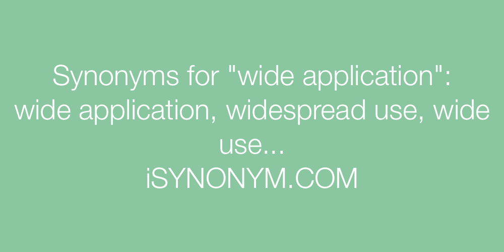 Synonyms wide application