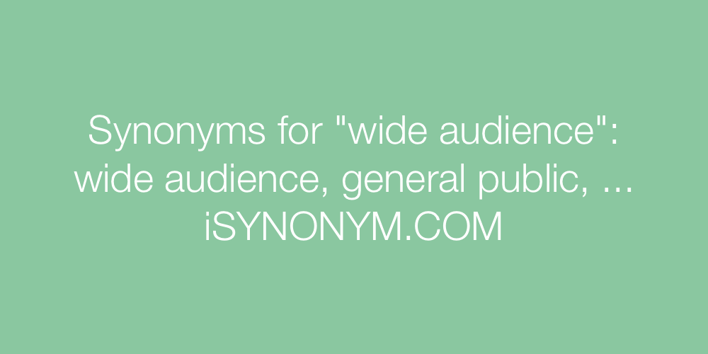 Synonyms wide audience