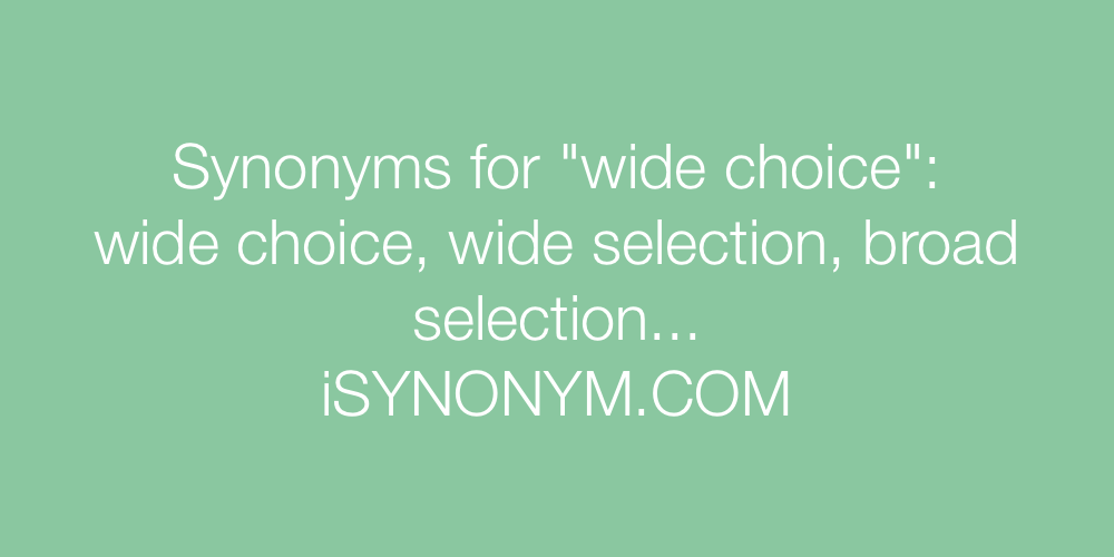 Synonyms wide choice
