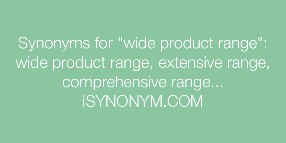 Synonyms wide product range