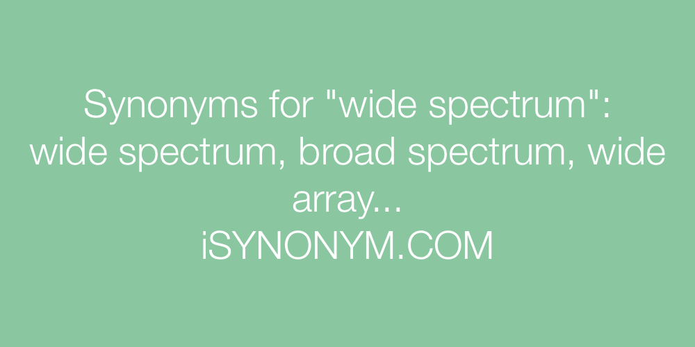 Synonyms wide spectrum