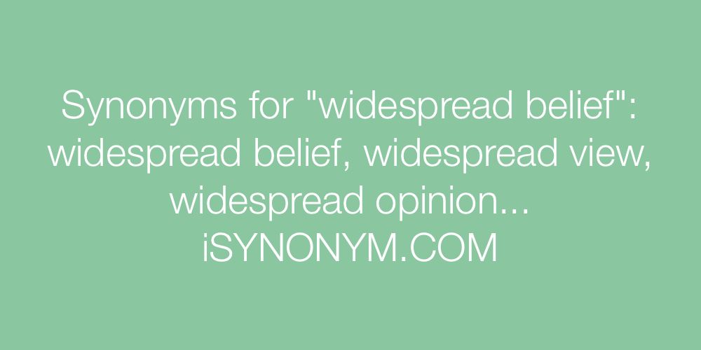 Synonyms widespread belief