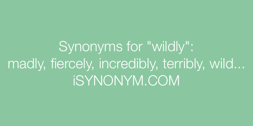 Synonyms wildly