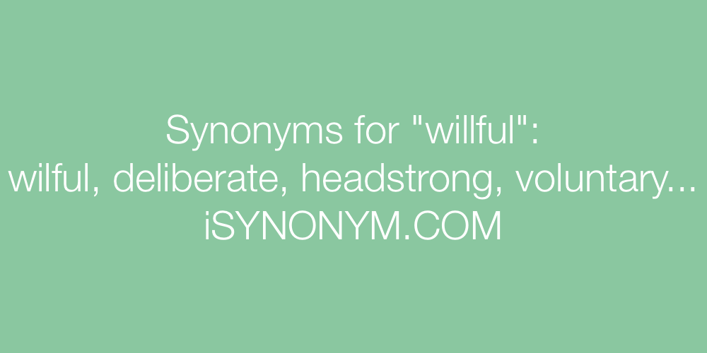 Synonyms willful