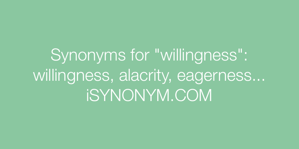 Synonyms willingness