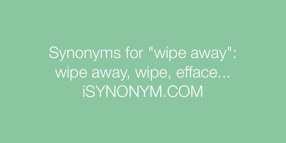 Synonyms wipe away