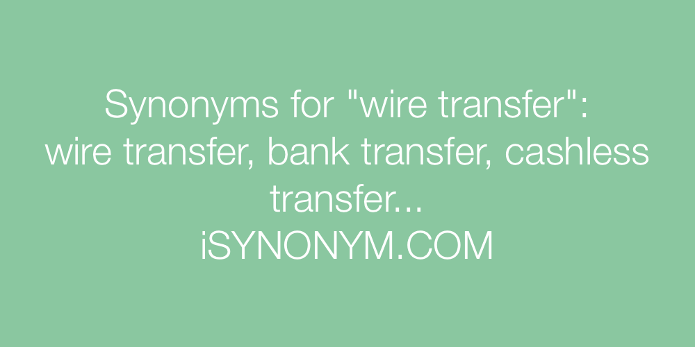 Synonyms wire transfer