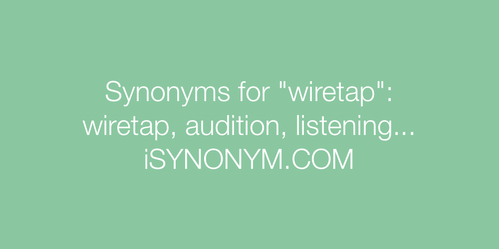 Synonyms wiretap