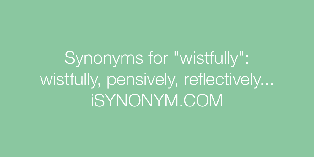 Synonyms wistfully