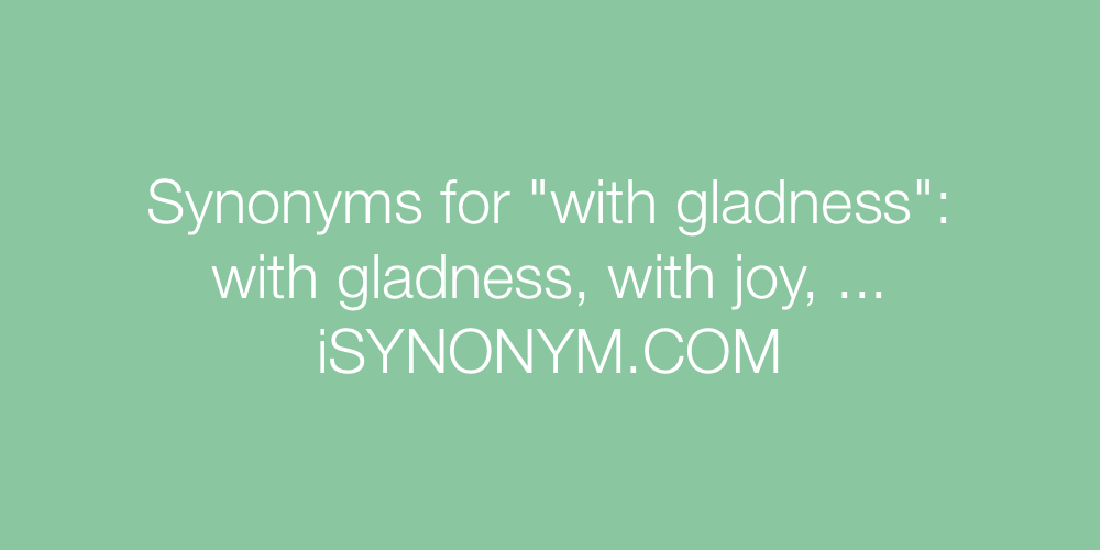 Synonyms with gladness