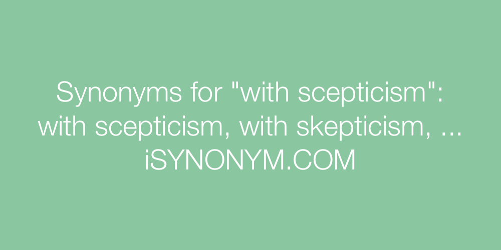 Synonyms with scepticism