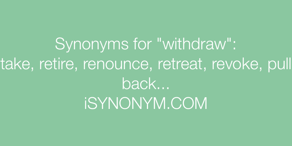 Synonyms withdraw