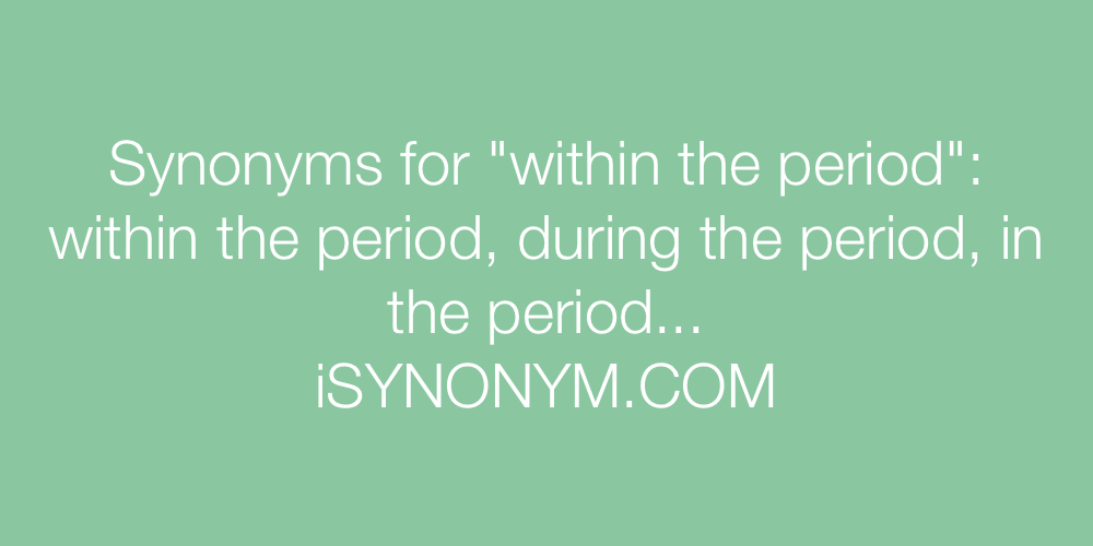 Synonyms within the period