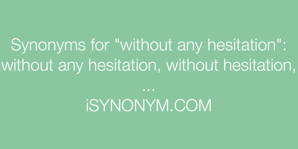 Synonyms without any hesitation