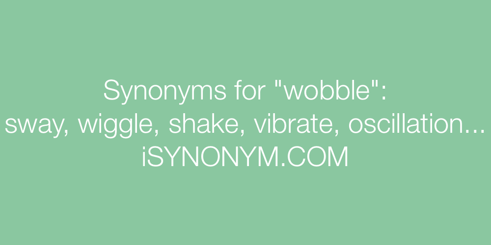 Synonyms wobble