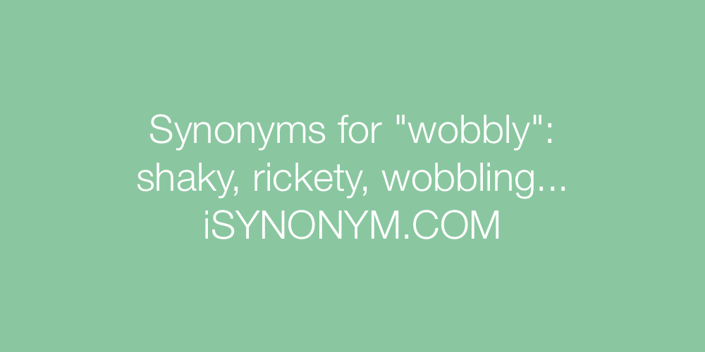 Synonyms wobbly