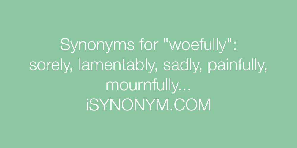 Synonyms woefully