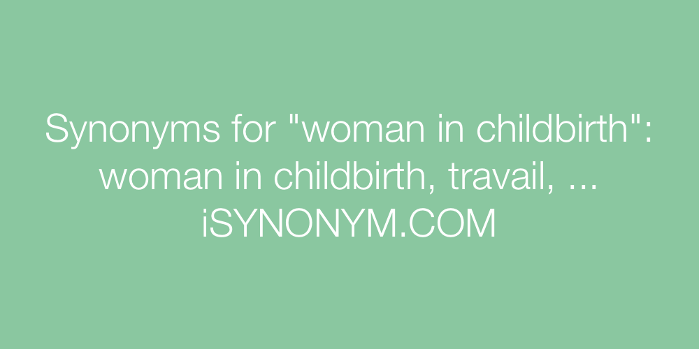 Synonyms woman in childbirth