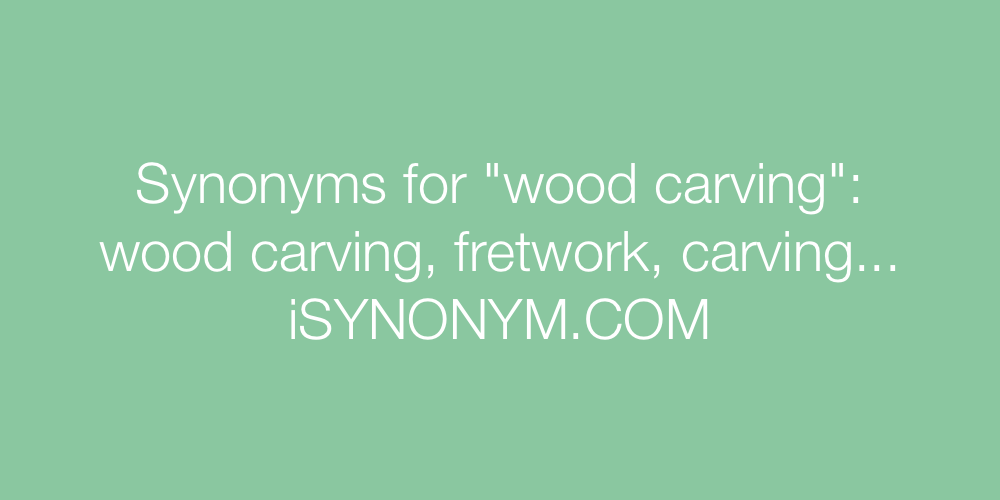 Synonyms wood carving