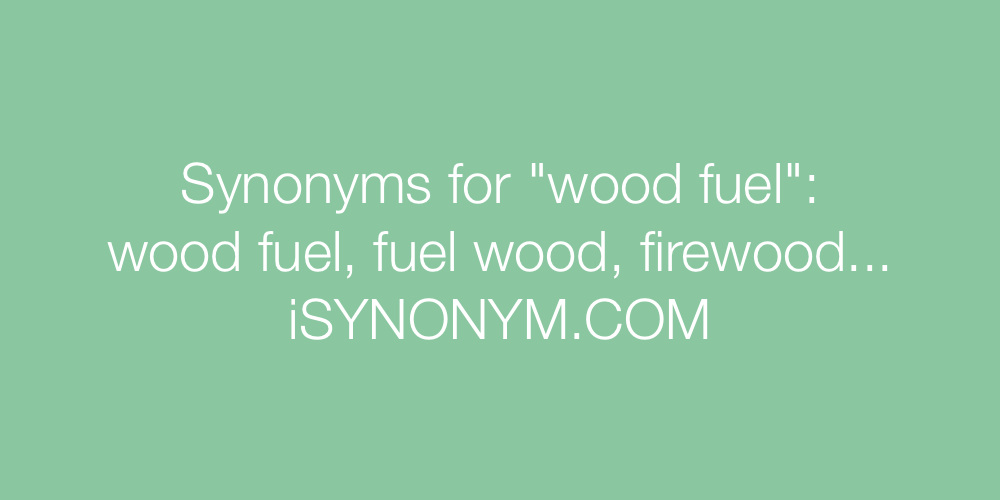 Synonyms wood fuel
