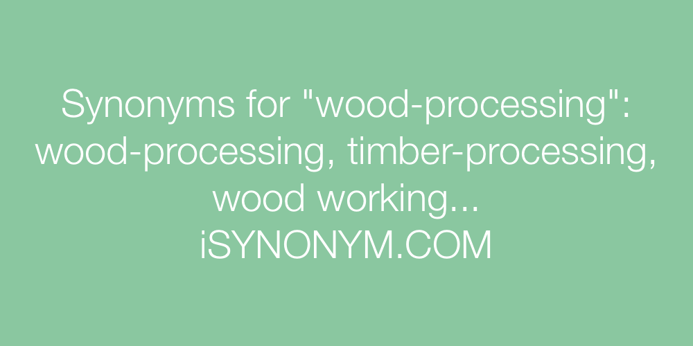 Synonyms wood-processing