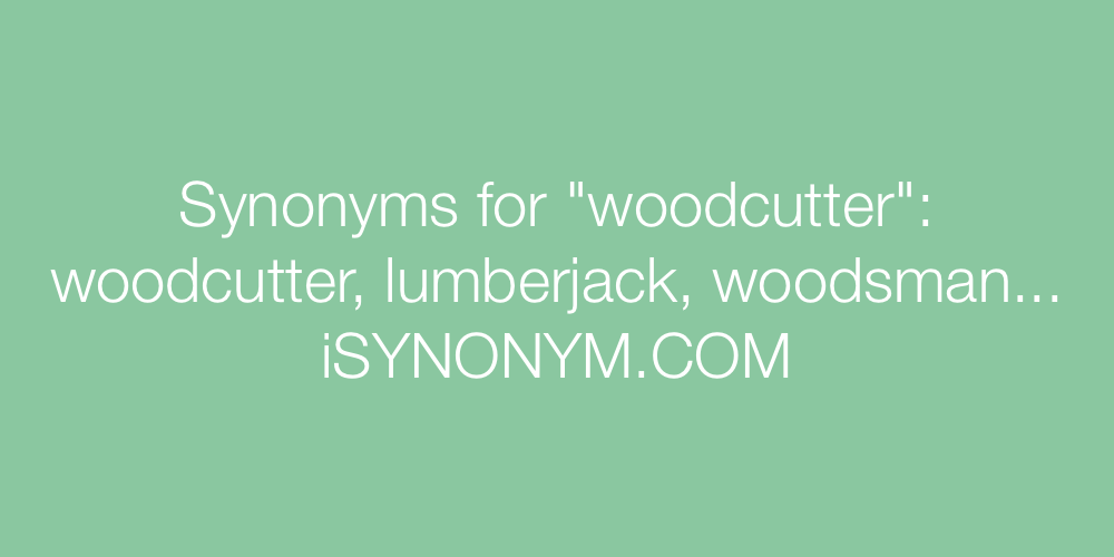 Synonyms woodcutter