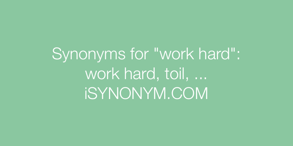Synonyms work hard