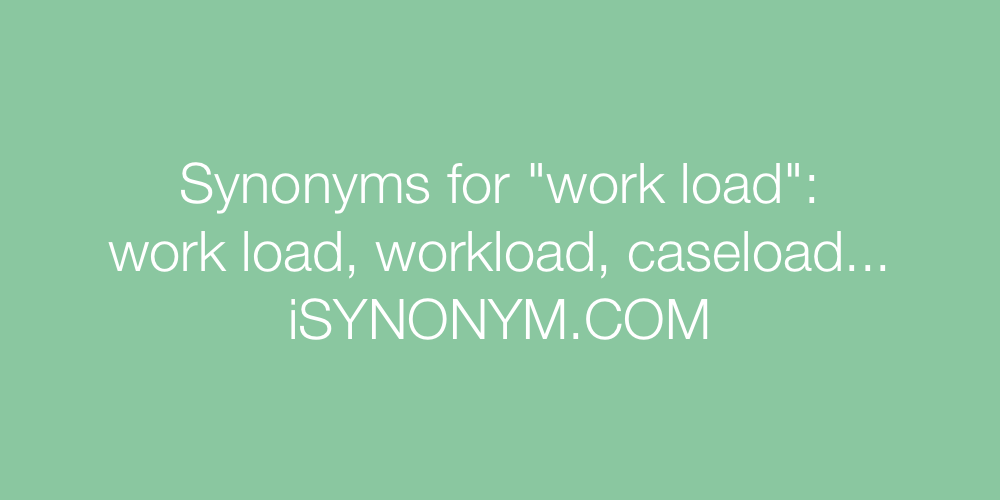 Synonyms work load