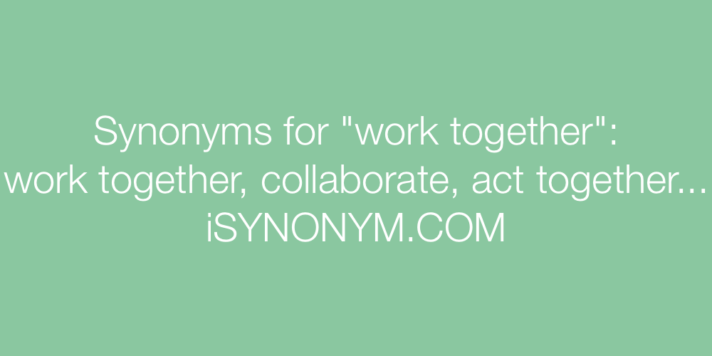 Synonyms work together