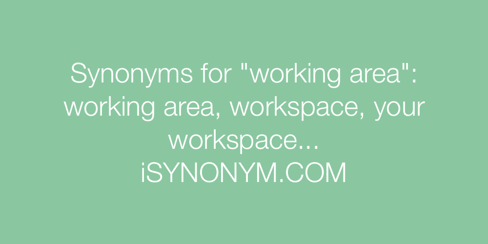 Synonyms working area