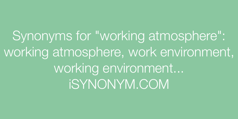 Synonyms working atmosphere
