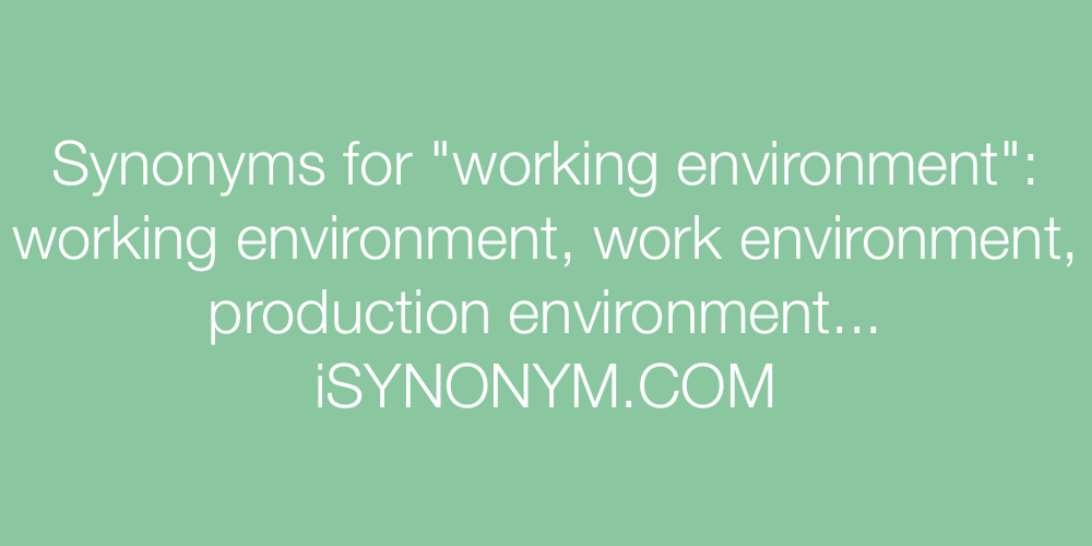 Synonyms for working environment | working environment synonyms