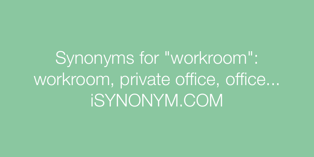 Synonyms workroom