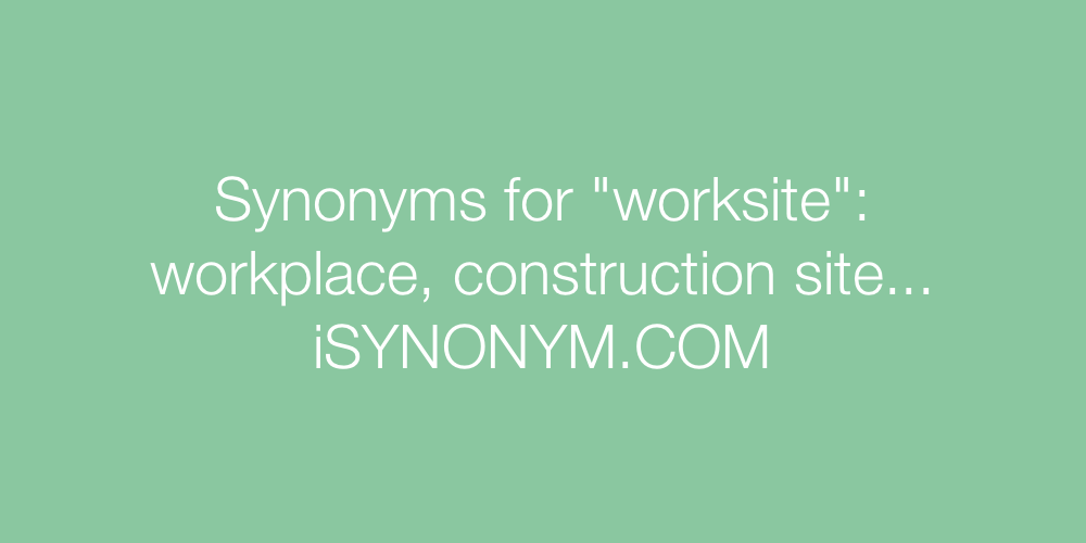Synonyms worksite