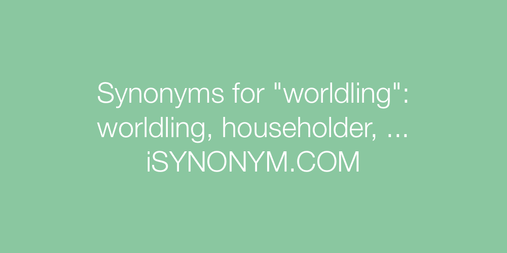 Synonyms worldling