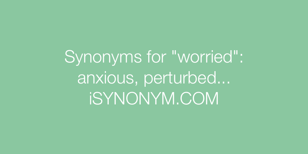 Synonyms worried