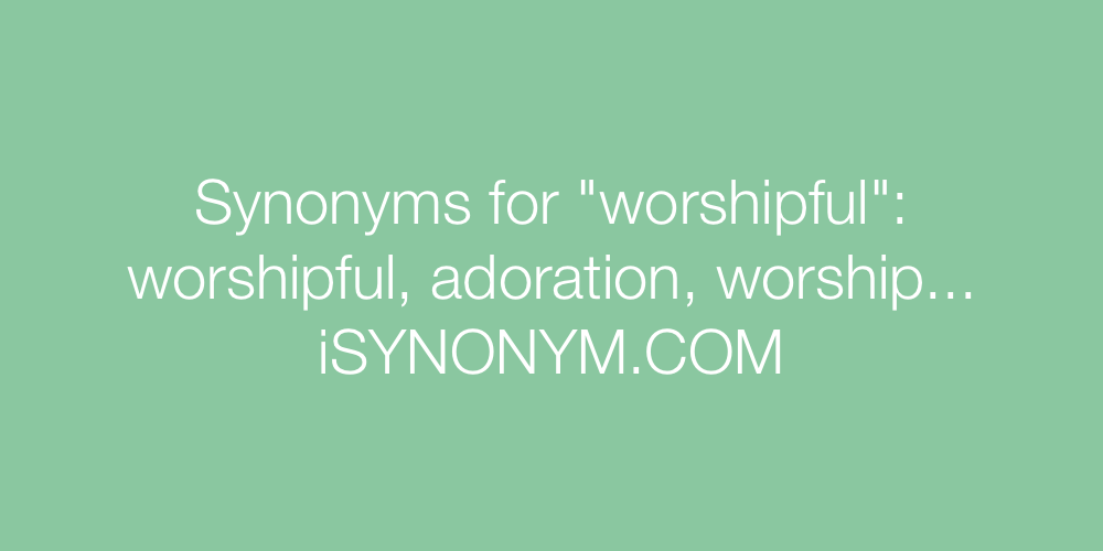 Synonyms worshipful