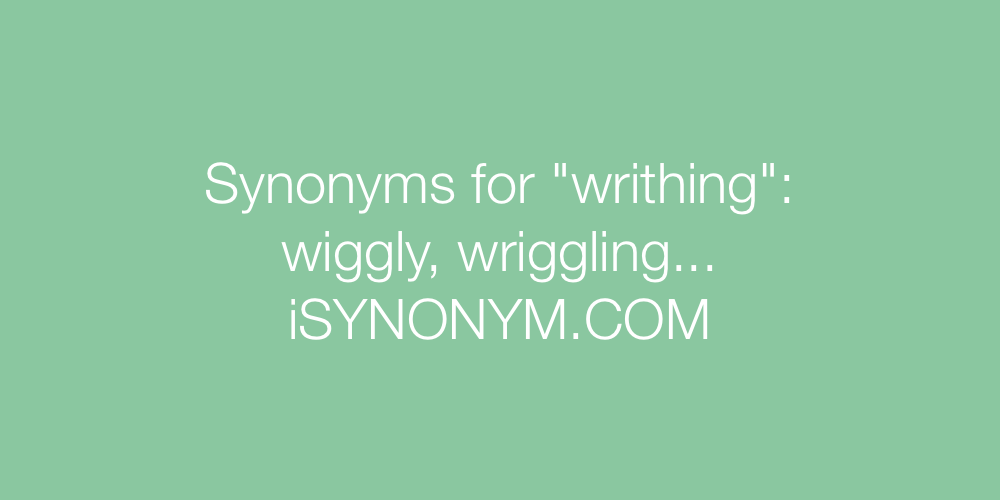 Synonyms writhing