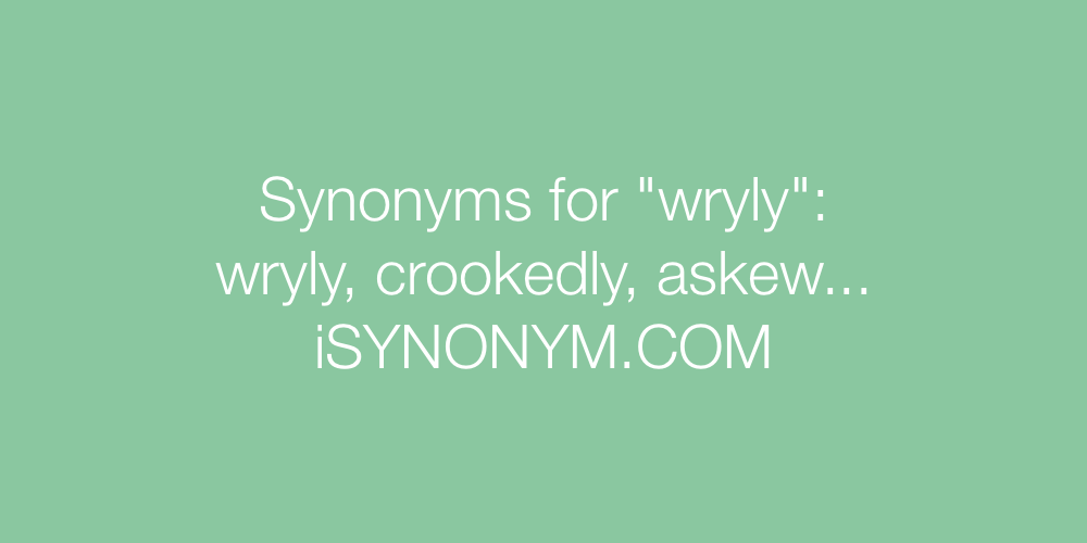 Synonyms wryly